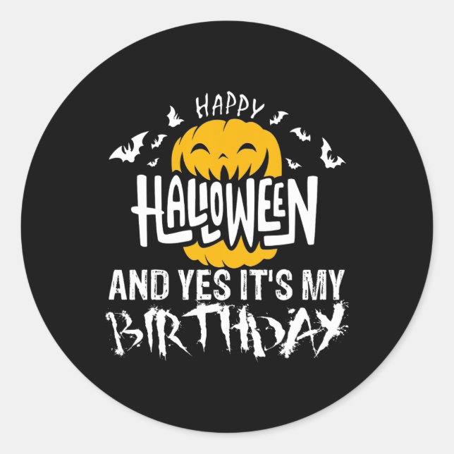 Happy Halloween and Yes It's My Birthday - Hallowe Classic Round Sticker (Front)