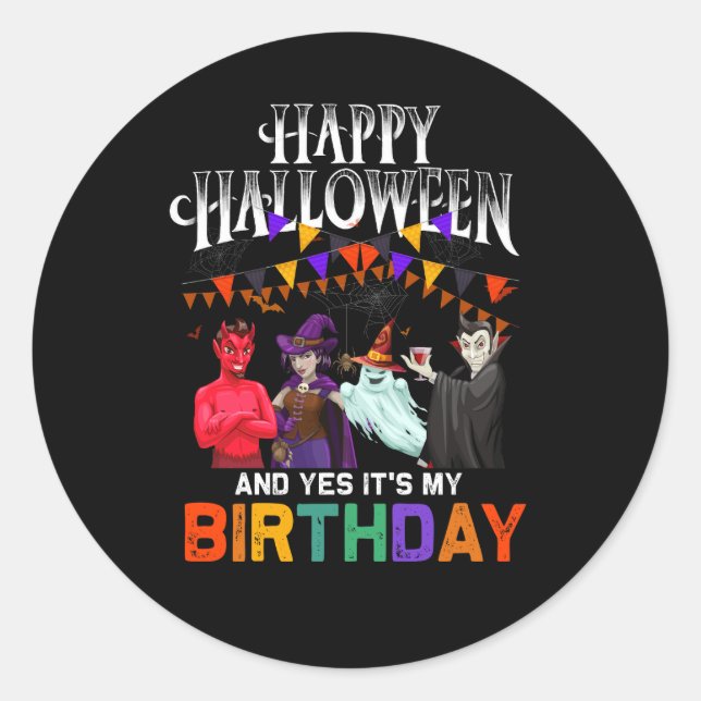 Happy Halloween And Yes Its My Birthday Halloween  Classic Round Sticker (Front)