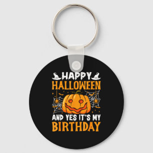 Happy Halloween And Yes Its My Birthday Halloween  Key Ring