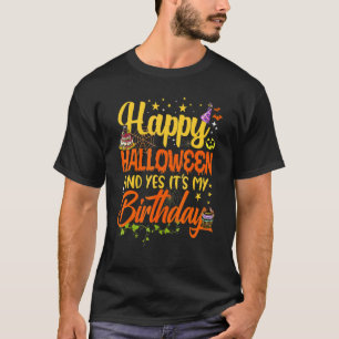 Happy Halloween And Yes It's My Birthday Men Women T-Shirt