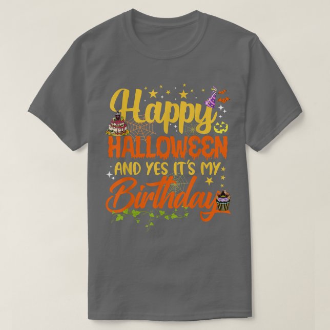 Happy Halloween And Yes It's My Birthday Men Women T-Shirt (Design Front)