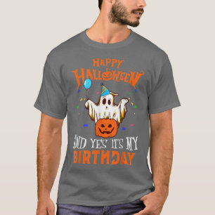 Happy Halloween And Yes It's My Birthday October 3 T-Shirt