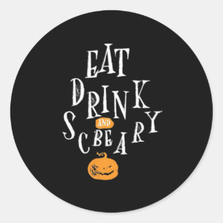 Happy Halloween Eat Drink And Be Scary Classic Round Sticker