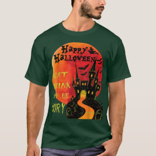 Happy Halloween Eat Drink And Be Scary Jack O Lant T-Shirt