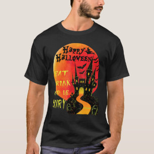 Happy Halloween Eat Drink And Be Scary Jack O Lant T-Shirt