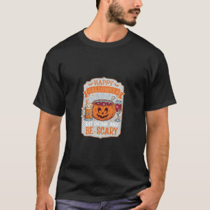 Happy Halloween Eat Drink Be Scary Pumpkin Cauldro T-Shirt