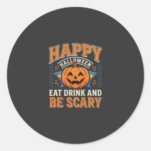Happy Halloween Pumpkin Eat Drink Be Scary_1 Classic Round Sticker