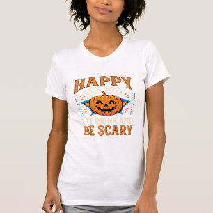Happy Halloween Pumpkin Eat Drink Be Scary_1 T-Shirt