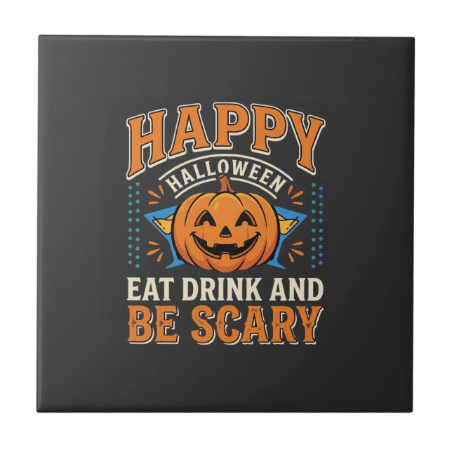 Happy Halloween Pumpkin Eat Drink Be Scary_1 Tile (Front)