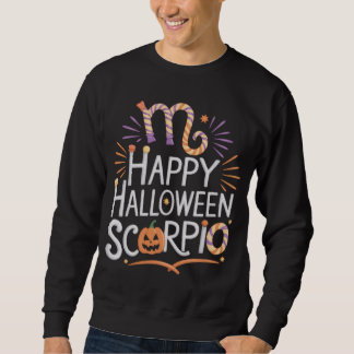Happy Halloween, Scorpio Halloween Scorpio Quote Sweatshirt