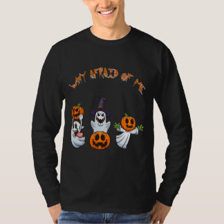 Happy Halloween Why Afraid Of Me T-Shirt