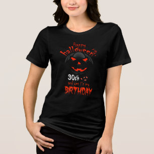 Happy Halloween Yes It's My 30th Birthday Tri-Blend Shirt