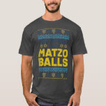 Happy Hanukkah Deck The Halls Matzo Balls Jewish H T-Shirt<br><div class="desc">Happy Hanukkah Deck The Halls Matzo Balls Jewish Holiday T-Shirt 401 .</div>