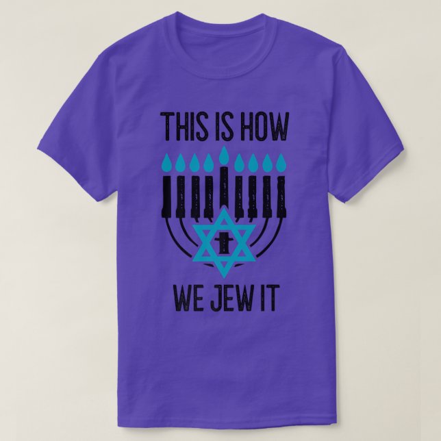 Happy Hanukkah This Is How We Jew It Menorah Jewis T-Shirt (Design Front)