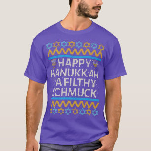Happy Hanukkah Ya Filthy Schmuck Funny Jewish Holi T-Shirt