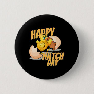 Happy Hatch Day By Chicken B-day Happy Birthday  6 Cm Round Badge