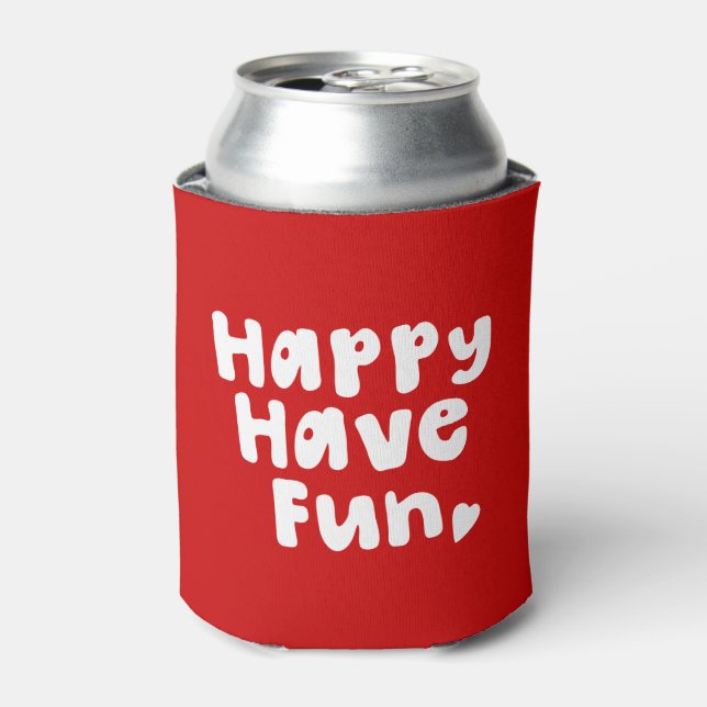 Happy Have Fun Can Cooler (Can Front)