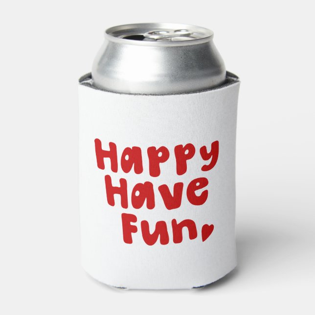 Happy Have Fun Can Cooler (Can Front)