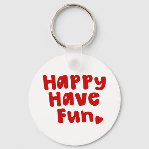 Happy Have Fun Key Ring