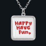 Happy Have Fun Silver Plated Necklace<br><div class="desc">Life too short.

Globe Trotters specialises in idiosyncratic imagery from around the globe. Here you will find unique Greeting Cards,  Postcards,  Posters,  Mousepads and more.</div>