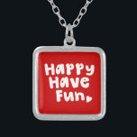 Happy Have Fun Silver Plated Necklace<br><div class="desc">Life too short.

Globe Trotters specialises in idiosyncratic imagery from around the globe. Here you will find unique Greeting Cards,  Postcards,  Posters,  Mousepads and more.</div>