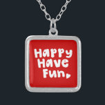 Happy Have Fun Silver Plated Necklace<br><div class="desc">Life too short.

Globe Trotters specialises in idiosyncratic imagery from around the globe. Here you will find unique Greeting Cards,  Postcards,  Posters,  Mousepads and more.</div>