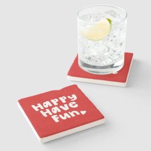 Happy Have Fun Stone Coaster
