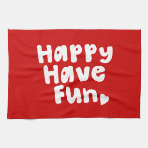 Happy Have Fun Tea Towel