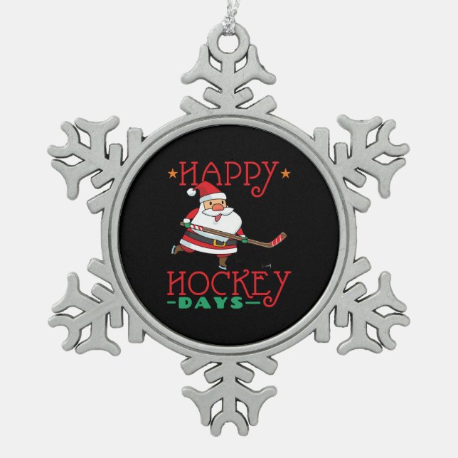 Happy Hockey Days - Hockey Christmas Snowflake Pewter Christmas Ornament (Front)