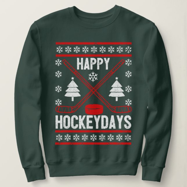 Happy Hockeydays Funny Christmas Ice Hockey Player Sweatshirt (Design Front)