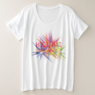 Happy Holi, festival of colours, holi hai T-Shirt Plus Size T-Shirt