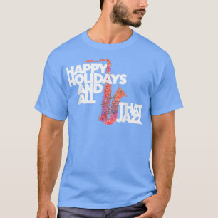 HAPPY HOLIDAYS JAZZ fun gift for sa players musici T-Shirt
