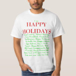 Happy Holidays T-Shirt<br><div class="desc">Sick and tired of people blowing a gasket when someone says Happy Holidays? Me too. Tell them to quit freaking out with this shirt.</div>