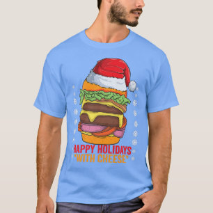 Happy Holidays With Cheese, Cheese Burger With San T-Shirt