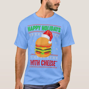 Happy Holidays With Cheese Christmas Beef Burger F T-Shirt