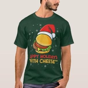 Happy Holidays With Cheese Christmas Burger Funny T-Shirt