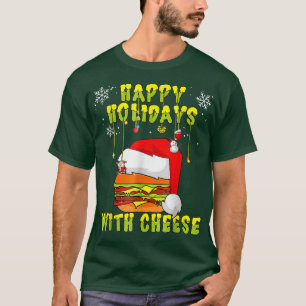 Happy Holidays with Cheese Christmas cheese burger T-Shirt