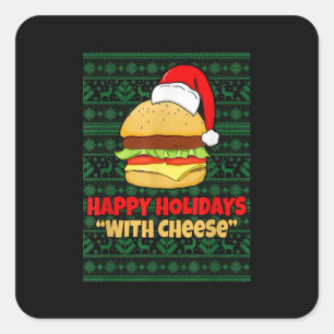 Happy Holidays With Cheese - Christmas Cheeseburge Square Sticker