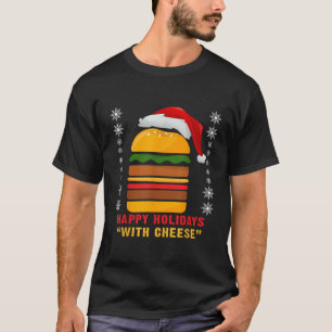 Happy Holidays with Cheese Christmas cheeseburger T-Shirt
