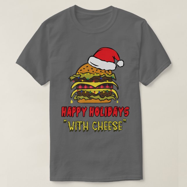 happy holidays with cheese funny Christmas Apparel T-Shirt (Design Front)