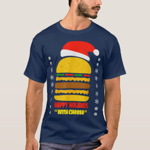 Happy Holidays With Cheese Hamburger Christmas Che T-Shirt