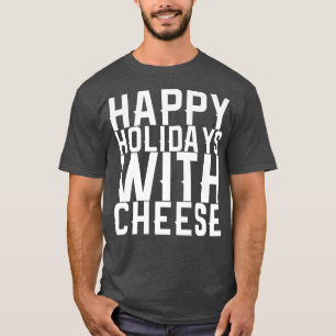 Happy Holidays With Cheese Premium T-Shirt Copy Co