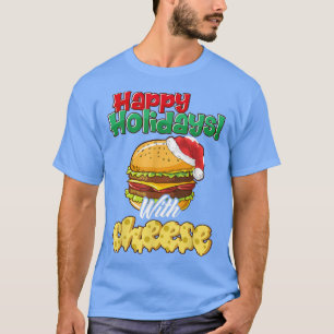 Happy Holidays with Cheese shirt Christmas cheeseb