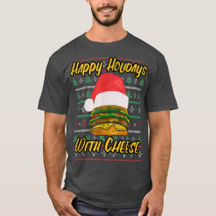 Happy Holidays With Cheese Ugly Christmas Cheesebu T-Shirt