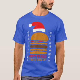 Happy Holidays with Cheese Xmas Cheeseburger Hambu T-Shirt