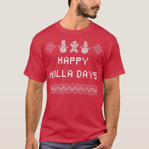 Happy Holla Days Christmas Family Xmas Relatives H T-Shirt