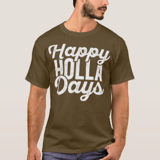 Happy Holla Days (Happy Holidays) Distressed Chris T-Shirt