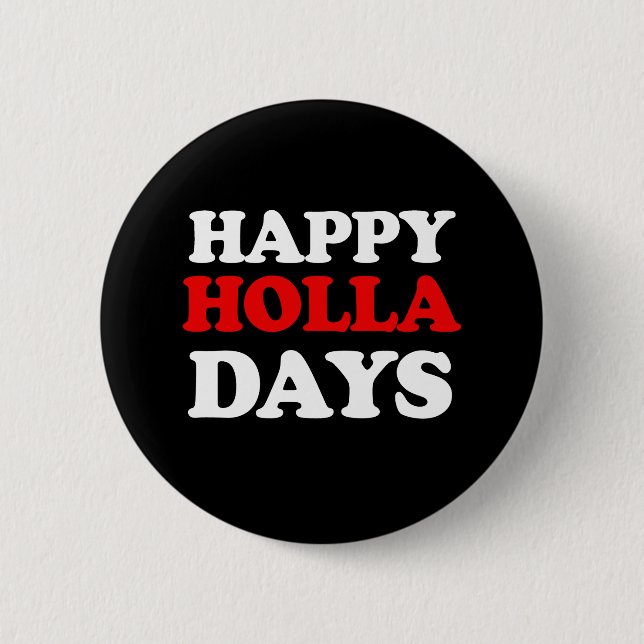 Happy Holla Days -- Holiday Humour -.png 6 Cm Round Badge (Front)