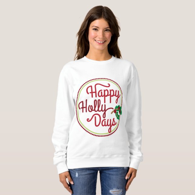 Happy Holly Days word art sweatshirt (Front Full)