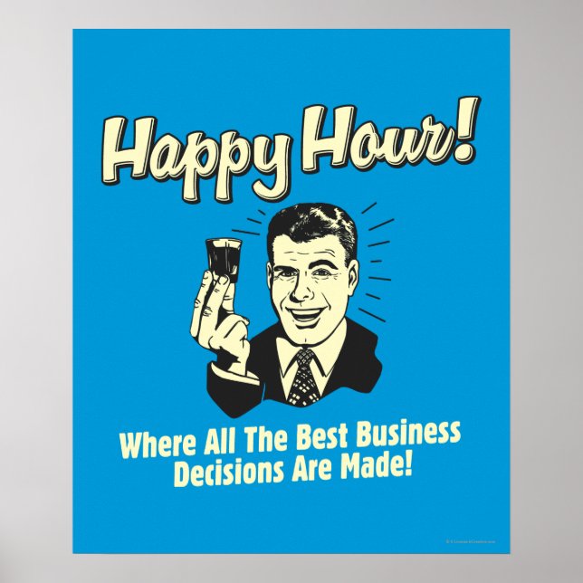 Happy Hour: Best Business Decisions Are Made Happ Poster (Front)